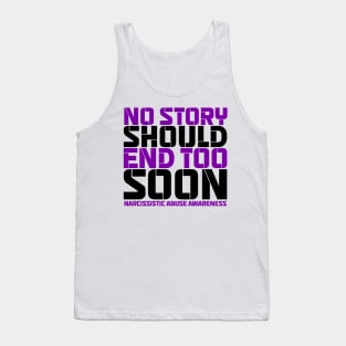 No Story Should End Too Soon Narcissistic Abuse Awareness Tank Top